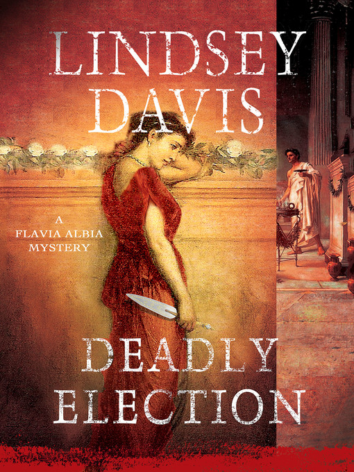 Title details for Deadly Election by Lindsey Davis - Available